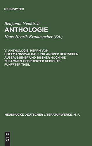 Anthologie. Herrn von Hoffmannswaldau und andrer Deutschen auserlesener und bißher noch nie zusammen-gedruckter Gedichte. Fünffter Theil: Nach dem ... deutscher Literaturwerke. N. F., Band 29)