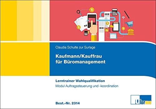 Kaufmann/-frau für Büromanagement: Lerntrainer Wahlqualifikation - Auftragssteuerung und -koordination -