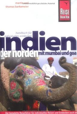 Reise Know-How Indien - der Norden mit Mumbai und Goa: Reiseführer für individuelles Entdecken