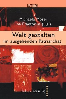 Welt gestalten im ausgehenden Patriarchat