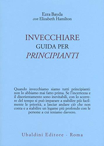 Invecchiare. Guida per principianti (Civiltà dell'Oriente)