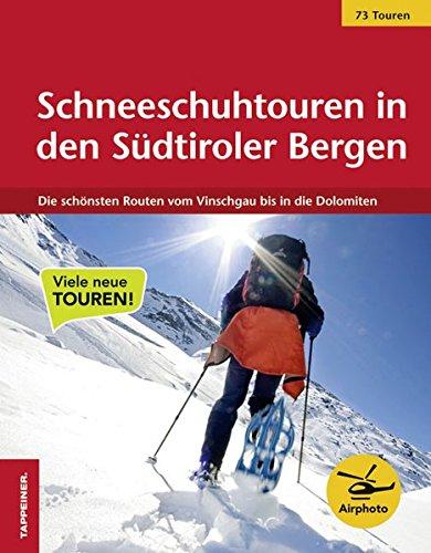 Schneeschuhtouren in den Südtiroler Bergen - Die schönsten Routen vom Vinschgau bis in die Dolomiten