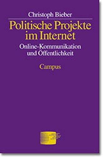 Politische Projekte im Internet: Online-Kommunikation und politische Öffentlichkeit