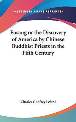 Fusang or the Discovery of America by Chinese Buddhist Priests in the Fifth Century