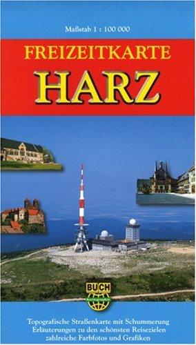 Freizeitkarte Harz 1: 100 000: Topografische Straßenkarte mit Schummerung, Erläuterungen zu den schönsten Reisezielen