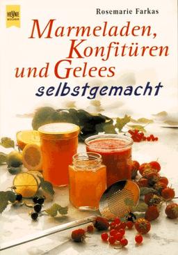 Marmeladen, Konfitüren und Gelees selbstgemacht.