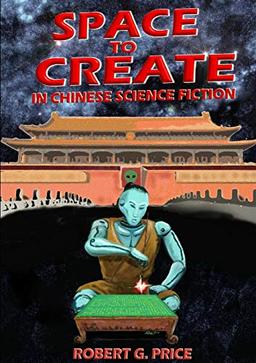 SPACE TO CREATE IN CHINESE SCIENCE FICTION.