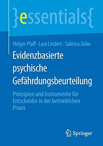 Evidenzbasierte psychische Gefährdungsbeurteilung: Prinzipien und Instrumente für Entscheider in der betrieblichen Praxis (essentials)