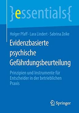 Evidenzbasierte psychische Gefährdungsbeurteilung: Prinzipien und Instrumente für Entscheider in der betrieblichen Praxis (essentials)