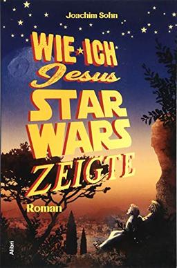 Wie ich Jesus Star Wars zeigte: Roman