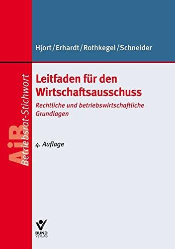 Leitfaden für den Wirtschaftsausschuss: Handlungshilfe für Betriebsräte (AiB Stichwort)