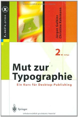 Mut zur Typographie: Ein Kurs für Desktop-Publishing (X.media.press)