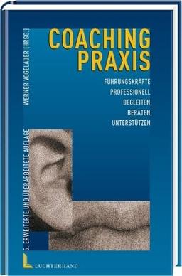 Coaching-Praxis: Führungskräfte professionell begleiten, beraten und unterstützen