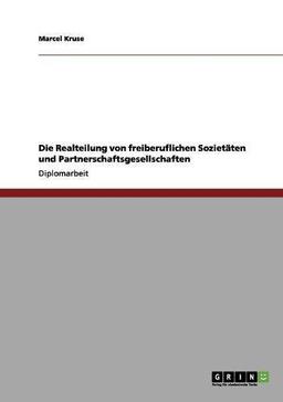 Die Realteilung von freiberuflichen Sozietäten und Partnerschaftsgesellschaften