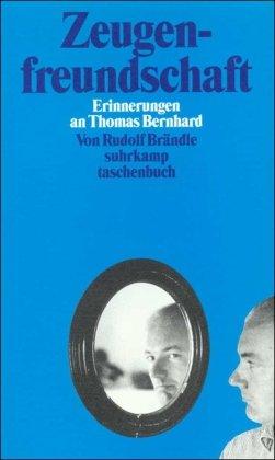 Zeugenfreundschaft: Erinnerungen an Thomas Bernhard (suhrkamp taschenbuch)