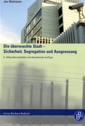 Die überwachte Stadt - Sicherheit, Segregation und Ausgrenzung