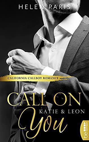 Call on You - Katie & Leon: California Callboy Romance