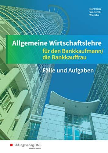 Allgemeine Wirtschaftslehre für den Bankkaufmann/die Bankkauffrau: Arbeitsheft