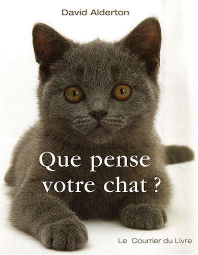 Que pense votre chat ? : à la découverte du langage secret des chats