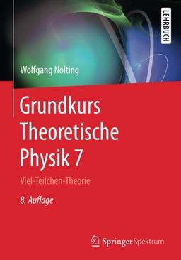 Grundkurs Theoretische Physik 7: Viel-Teilchen-Theorie (Springer-Lehrbuch)