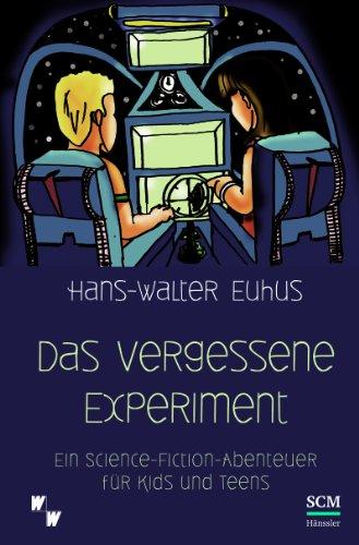 Das vergessene Experiment: Ein Science Fiction Abenteuer für Kids und Teens