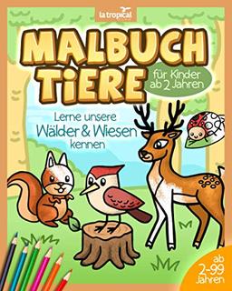 Malbuch Tiere für Kinder ab 2 Jahren: Lerne unsere Wälder und Wiesen kennen mit Expertenwissen und Fakten zu jedem Tier. Liebevoll gestaltete Motive ... Motive zum Malen fu¿r Ma¿dchen und Jungen.