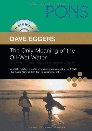 PONS Read & Listen, The Only Meaning of the Oil-Wet Water. Die einzige Bedeutung von ölnassem Wasser (PONS Reader: Englische Lektüre mit Audio-CD)