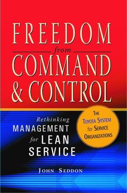 Freedom from Command and Control: Rethinking Management for Lean Service