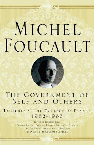 The Government of Self and Others: Lectures at the Collège de France 1982-1983 (Michel Foucault, Lectures at the Collège de France)