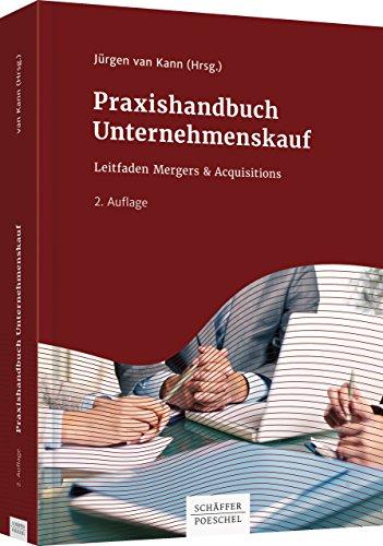 Praxishandbuch Unternehmenskauf: Leitfaden Mergers & Acquisitions