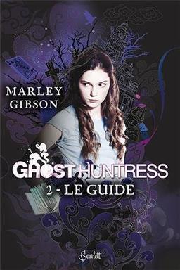 Ghost huntress. Vol. 2. Le guide