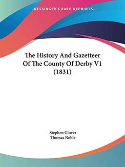 The History And Gazetteer Of The County Of Derby V1 (1831)