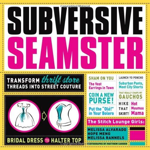 Subversive Seamster: Transform Thrift Store Threads Into Street Couture