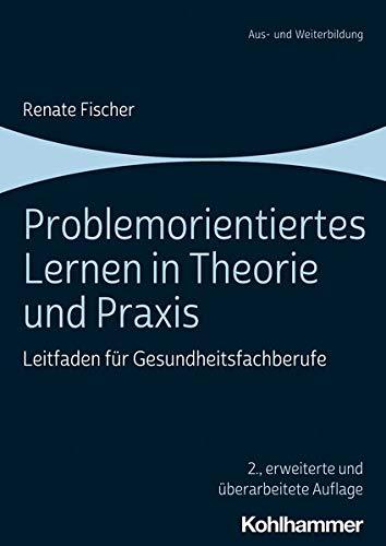 Problemorientiertes Lernen in Theorie und Praxis: Leitfaden für Gesundheitsfachberufe