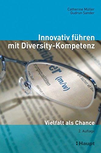 Innovativ führen mit Diversity-Kompetenz: Vielfalt als Chance