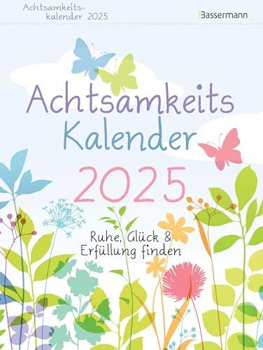 Achtsamkeitskalender 2025. Der entspannte Abreißkalender: Ruhe, Glück & Erfüllung finden. Entspannung & Entschleunigung im Alltag