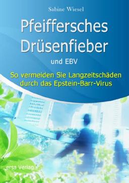 Pfeiffersches Drüsenfieber und EBV: So vermeiden Sie Langzeitschäden durch das Epstein-Barr-Virus