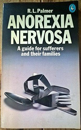 Anorexia Nervosa: A Guide for Sufferers and their Families (Pelican S.)