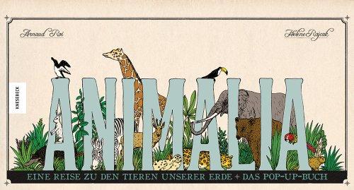 Animalia: Eine Reise zu den Tieren unserer Erde - Das Pop-up-Buch