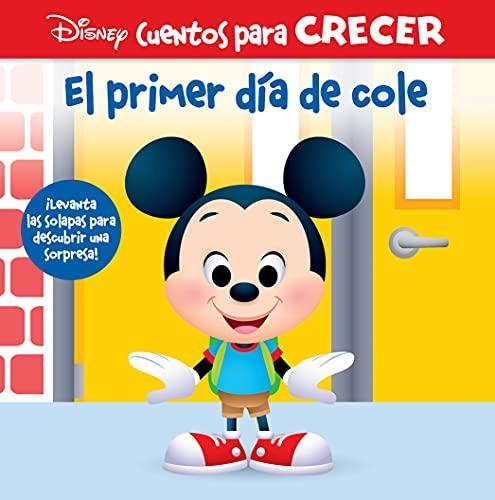 EL PRIMER DIA DE COLE. DISNEY CUENTOS PARA CRECER: ¡LEVANTA LAS SOLAPAS PARA DESCUBRIR UNA SORPRESA! (GROWING UP STORIES)