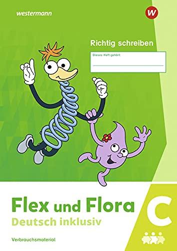 Flex und Flora / Flex und Flora - Deutsch inklusiv Ausgabe 2021: Deutsch inklusiv - Ausgabe 2021 / Heft Richtig schreiben inklusiv C