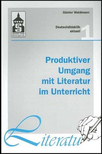 Produktiver Umgang mit Literatur im Unterricht