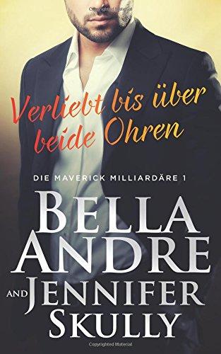 Verliebt bis über beide Ohren (Die Maverick Milliardäre 1)