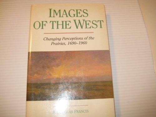 Images of the West: Responses to the Canadian Prairies