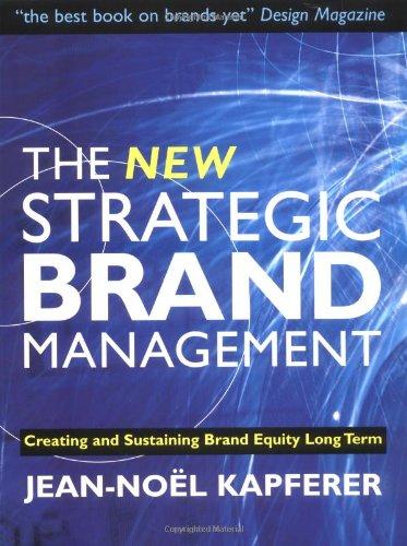 The New Strategic Brand Management. Creating and Sustaining Brand Equity Long Term (New Strategic Brand Management: Creating & Sustaining Brand Equity)