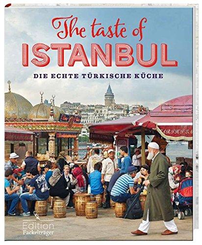 The Taste of Istanbul - Die echte türkische Küche: -Sonderausgabe-