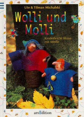 Wolli und Molli. Kinderleicht filzen mit Wolle. ( Ab 4 J.)