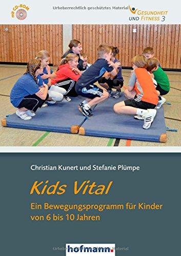 Kids Vital: Ein Bewegungsprogramm für Kinder von 6 bis 10 Jahren (Gesundheit und Fitness)