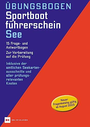 Übungsbogen Sportbootführerschein See: 15 Frage- und Antwortbogen. Zur Vorbereitung auf die Prüfung