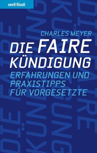 Die faire Kündigung: Erfahrungen und Praxistipps für Vorgesetzte